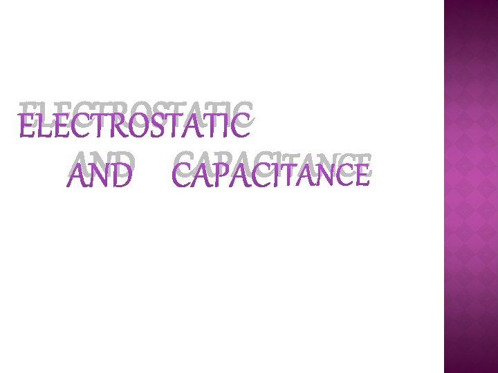 ELECTROSTATIC AND CAPACITANCE 