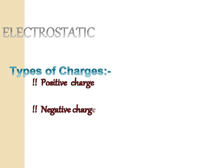 !! Positive charge !! Negative charge 