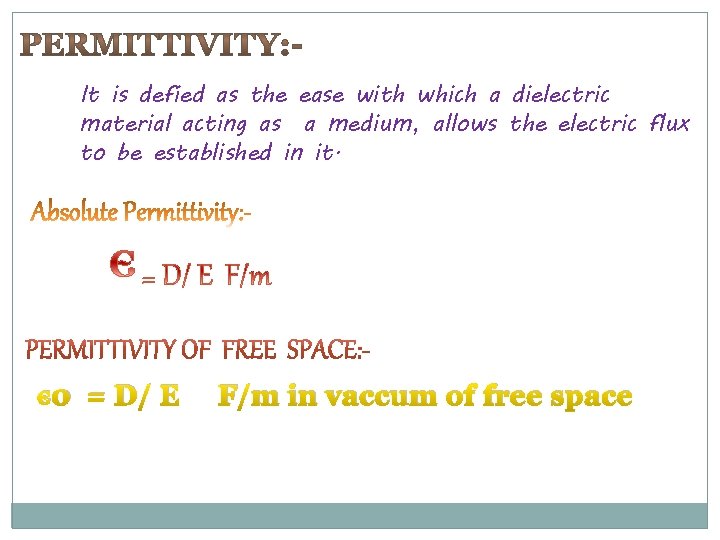 It is defied as the ease with which a dielectric material acting as a