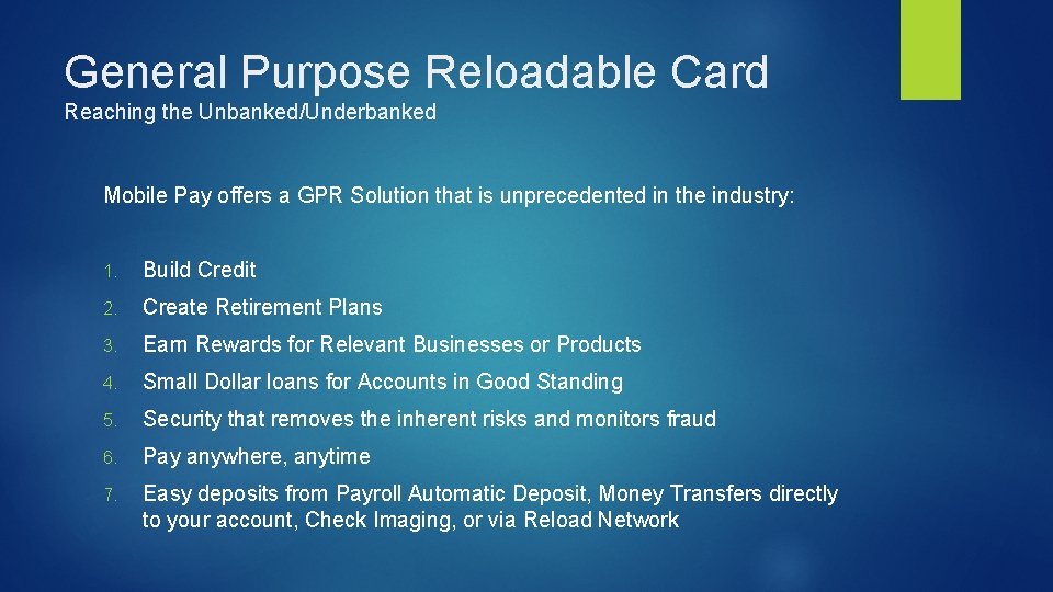 General Purpose Reloadable Card Reaching the Unbanked/Underbanked Mobile Pay offers a GPR Solution that