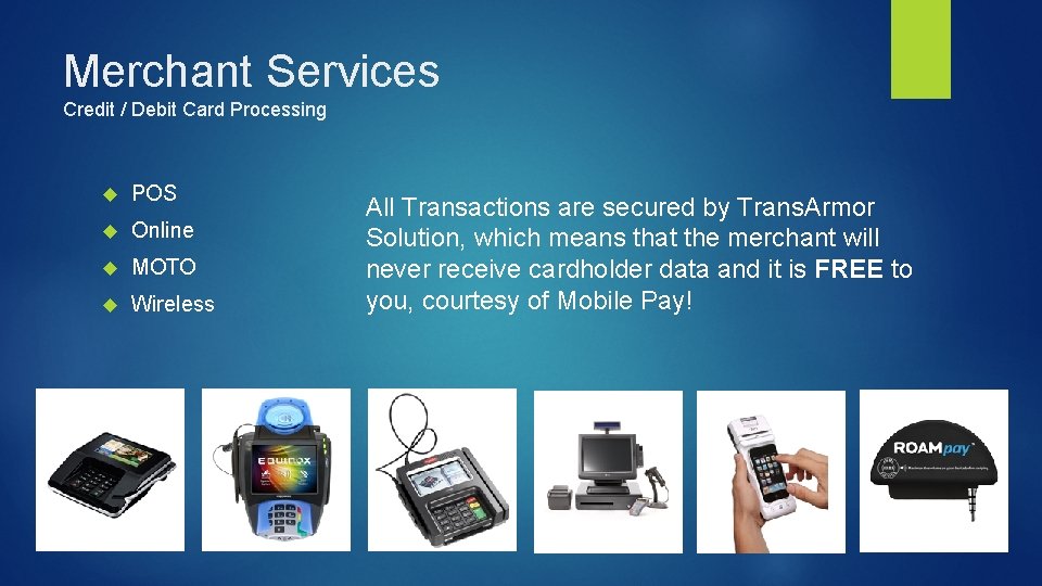 Merchant Services Credit / Debit Card Processing POS Online MOTO Wireless All Transactions are