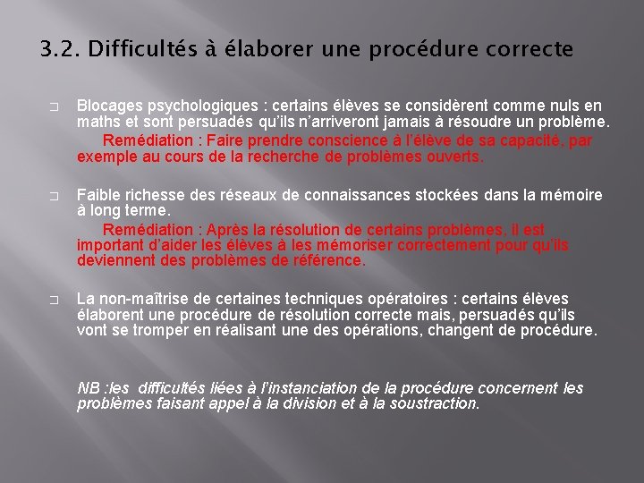 3. 2. Difficultés à élaborer une procédure correcte � Blocages psychologiques : certains élèves