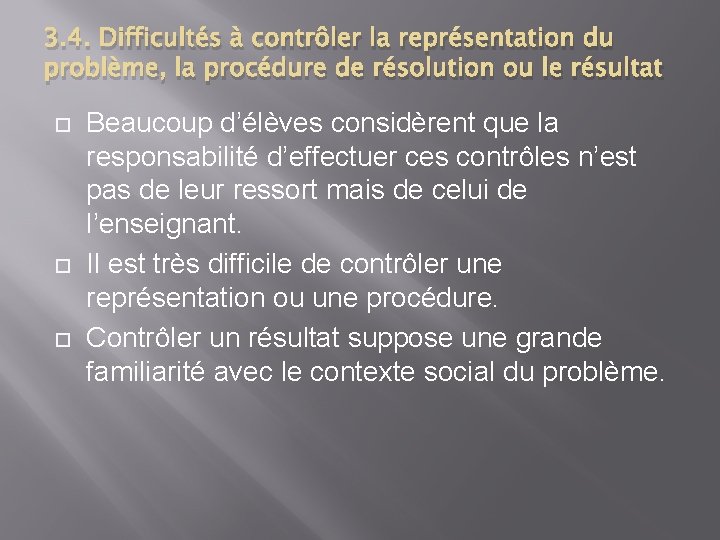 3. 4. Difficultés à contrôler la représentation du problème, la procédure de résolution ou