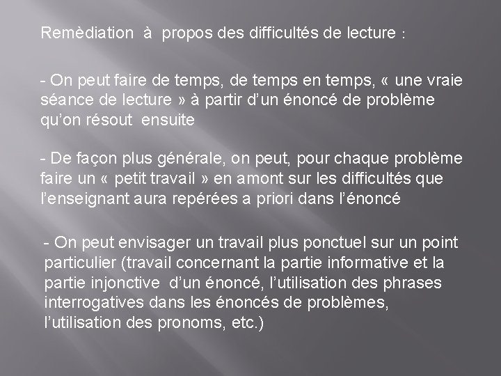 Remèdiation à propos des difficultés de lecture : - On peut faire de temps,