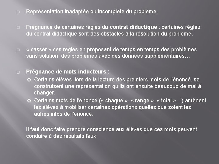  Représentation inadaptée ou incomplète du problème. Prégnance de certaines règles du contrat didactique