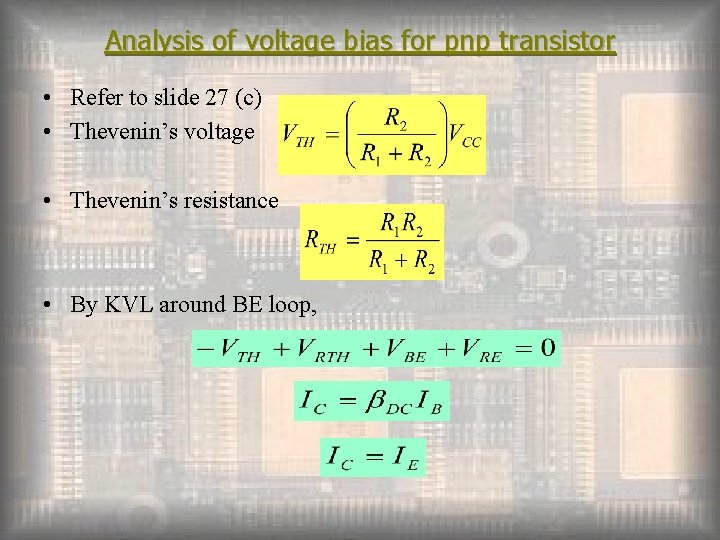 Analysis of voltage bias for pnp transistor • Refer to slide 27 (c) •