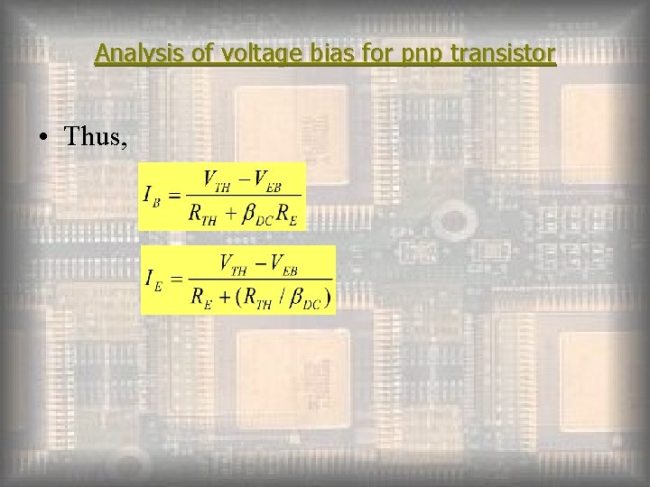Analysis of voltage bias for pnp transistor • Thus, 