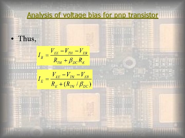 Analysis of voltage bias for pnp transistor • Thus, 
