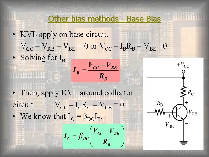 Other bias methods - Base Bias • KVL apply on base circuit. VCC –