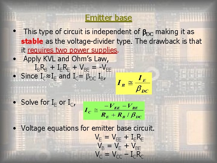 Emitter base • This type of circuit is independent of DC making it as