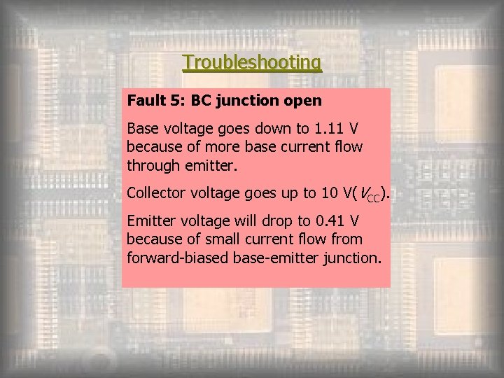 Troubleshooting Fault 5: BC junction open Base voltage goes down to 1. 11 V