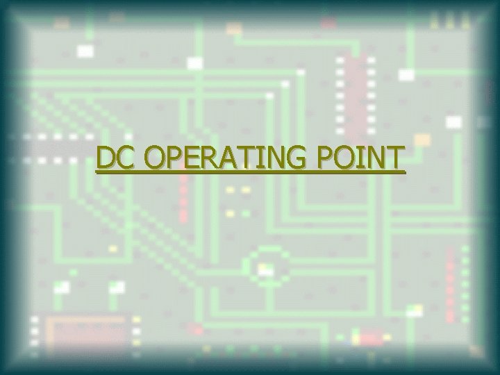 DC OPERATING POINT 