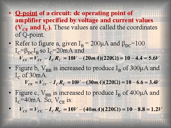  • Q-point of a circuit: dc operating point of amplifier specified by voltage