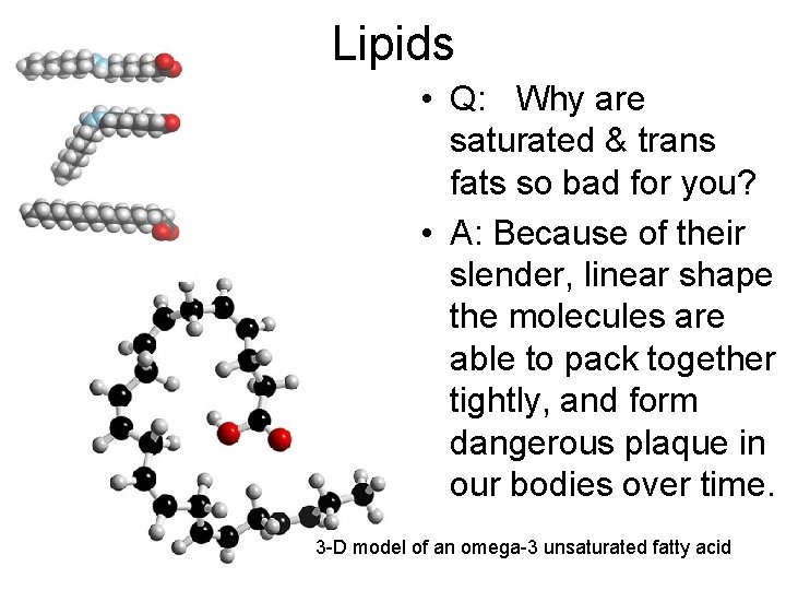 Lipids • Q: Why are saturated & trans fats so bad for you? •