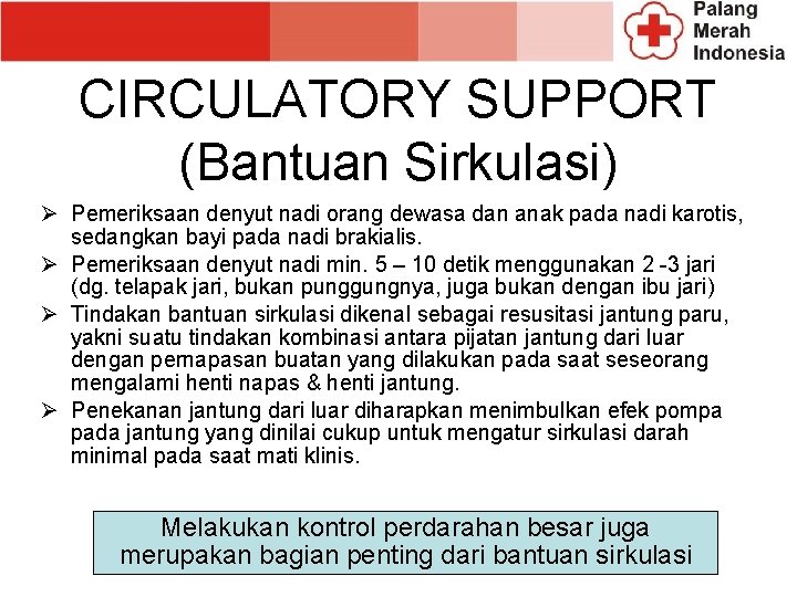 CIRCULATORY SUPPORT (Bantuan Sirkulasi) Ø Pemeriksaan denyut nadi orang dewasa dan anak pada nadi