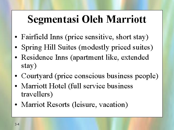 Segmentasi Oleh Marriott • Fairfield Inns (price sensitive, short stay) • Spring Hill Suites