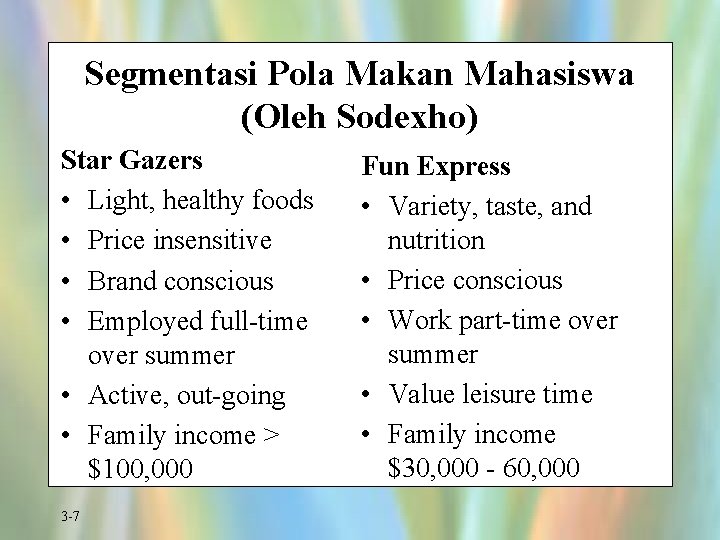 Segmentasi Pola Makan Mahasiswa (Oleh Sodexho) Star Gazers • Light, healthy foods • Price