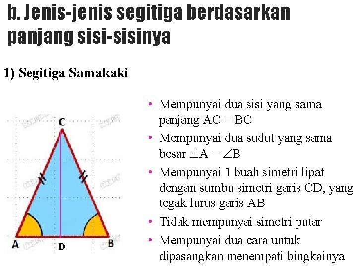 b. Jenis-jenis segitiga berdasarkan panjang sisi-sisinya 1) Segitiga Samakaki D • Mempunyai dua sisi