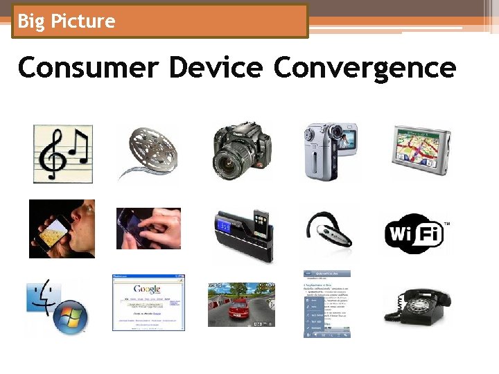 Big Picture Consumer Device Convergence 