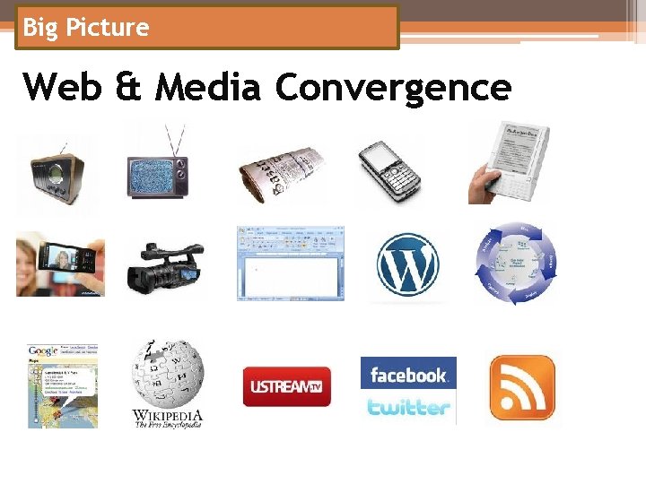 Big Picture Web & Media Convergence 