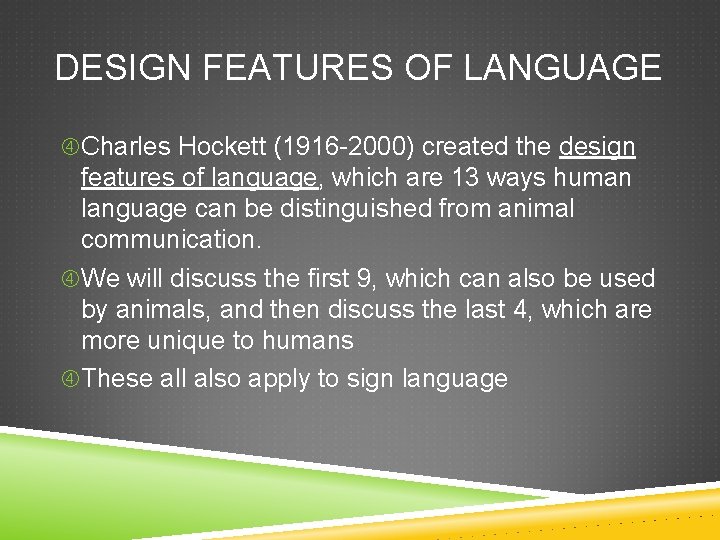DESIGN FEATURES OF LANGUAGE Charles Hockett (1916 -2000) created the design features of language,