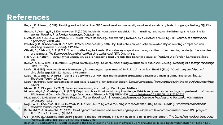 References 16 Beglar, D. & Hunt, . (1999). Revising and validation the 2000 word