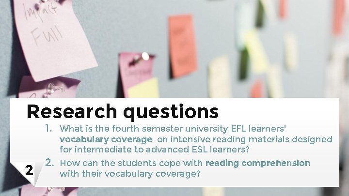Research questions 1. What is the fourth semester university EFL learners' vocabulary coverage on