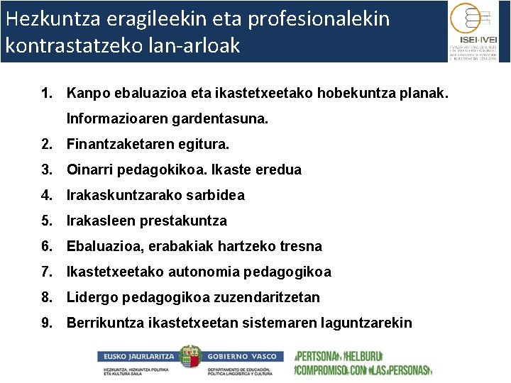 Hezkuntza eragileekin eta profesionalekin kontrastatzeko lan-arloak 1. Kanpo ebaluazioa eta ikastetxeetako hobekuntza planak. Informazioaren