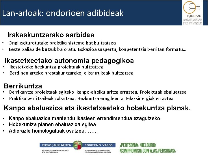 Lan-arloak: ondorioen adibideak Irakaskuntzarako sarbidea • Ongi egituratutako praktika-sistema bat bultzatzea • Beste baliabide