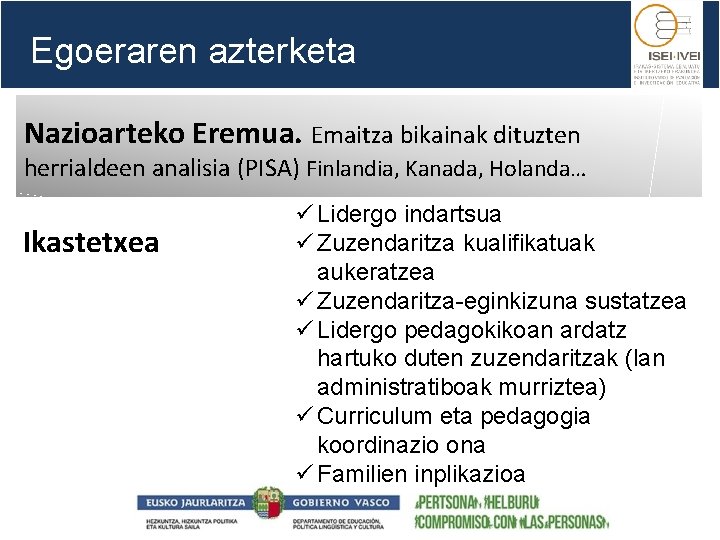Egoeraren azterketa Nazioarteko Eremua. Emaitza bikainak dituzten herrialdeen analisia (PISA) Finlandia, Kanada, Holanda… Ikastetxea