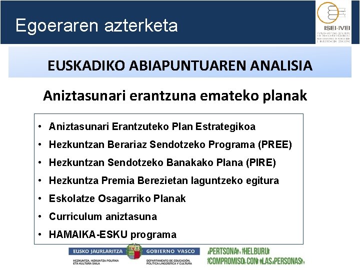 Egoeraren azterketa EUSKADIKO ABIAPUNTUAREN ANALISIA Aniztasunari erantzuna emateko planak • Aniztasunari Erantzuteko Plan Estrategikoa