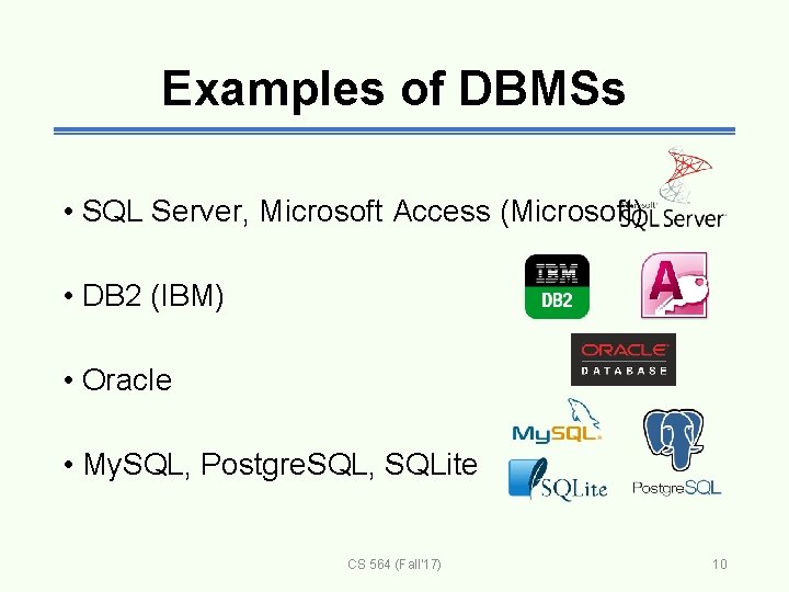 Examples of DBMSs • SQL Server, Microsoft Access (Microsoft) • DB 2 (IBM) •