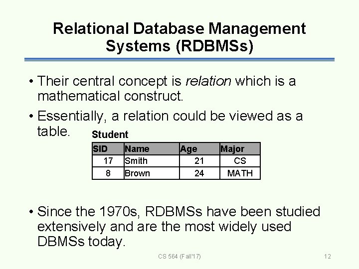 Relational Database Management Systems (RDBMSs) • Their central concept is relation which is a
