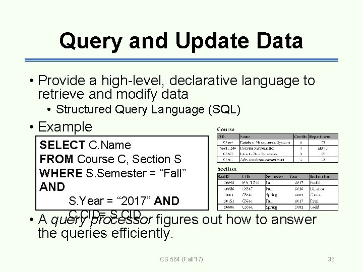 Query and Update Data • Provide a high-level, declarative language to retrieve and modify