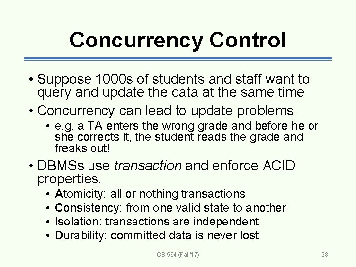 Concurrency Control • Suppose 1000 s of students and staff want to query and