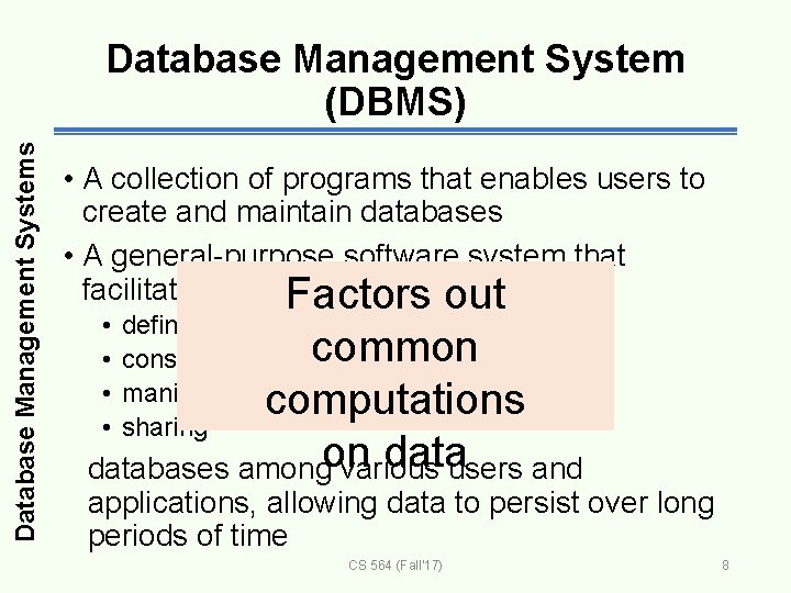 Database Management Systems Database Management System (DBMS) • A collection of programs that enables
