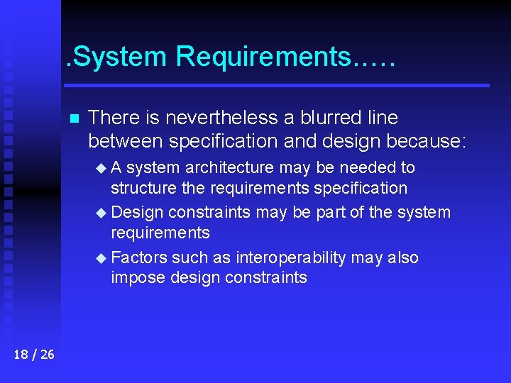 . System Requirements. …. n There is nevertheless a blurred line between specification and