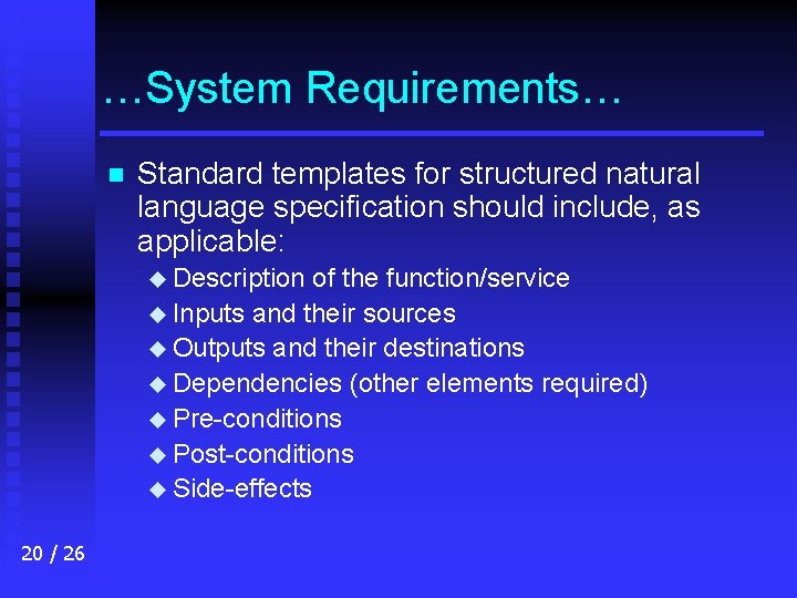 …System Requirements… n Standard templates for structured natural language specification should include, as applicable: