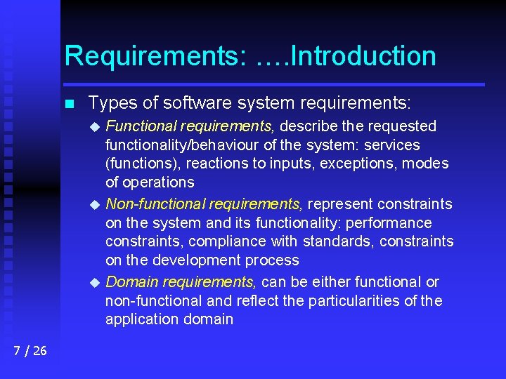 Requirements: …. Introduction n Types of software system requirements: Functional requirements, describe the requested