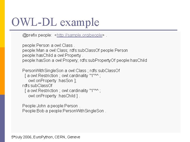 OWL-DL example @prefix people: <http: //sample. org/people>. people: Person a owl: Class. people: Man