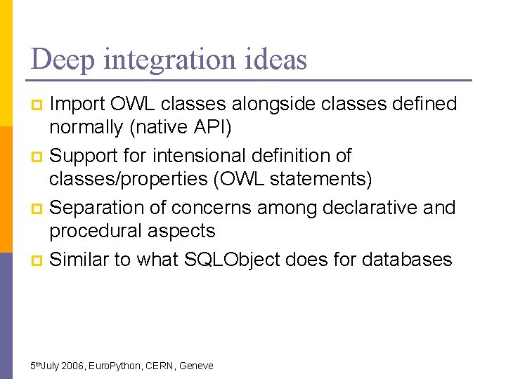 Deep integration ideas Import OWL classes alongside classes defined normally (native API) p Support