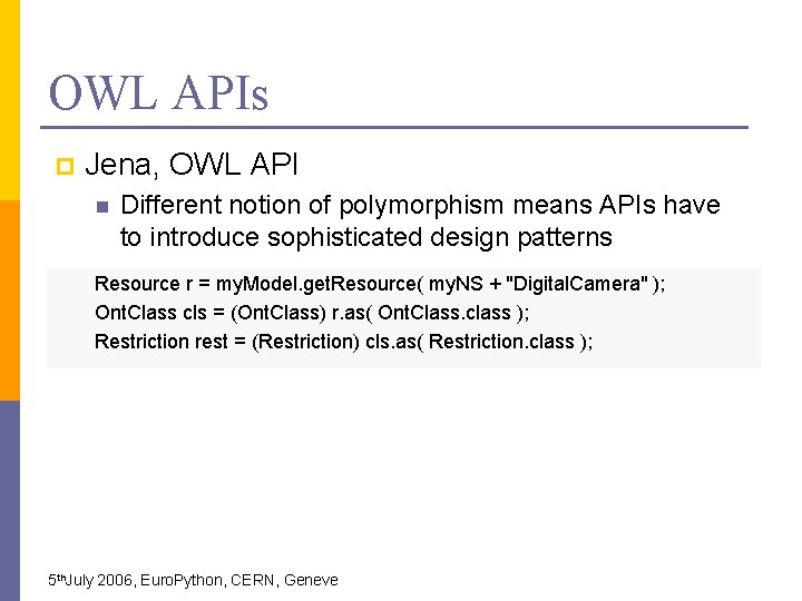 OWL APIs p Jena, OWL API n Different notion of polymorphism means APIs have