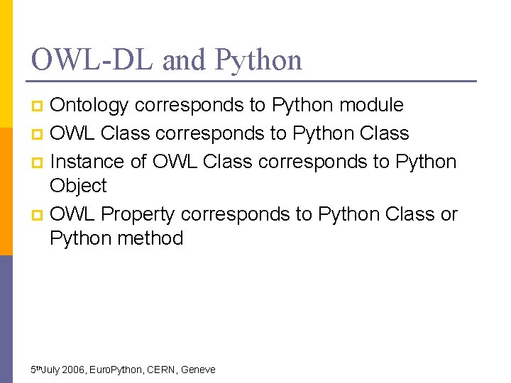 OWL-DL and Python Ontology corresponds to Python module p OWL Class corresponds to Python