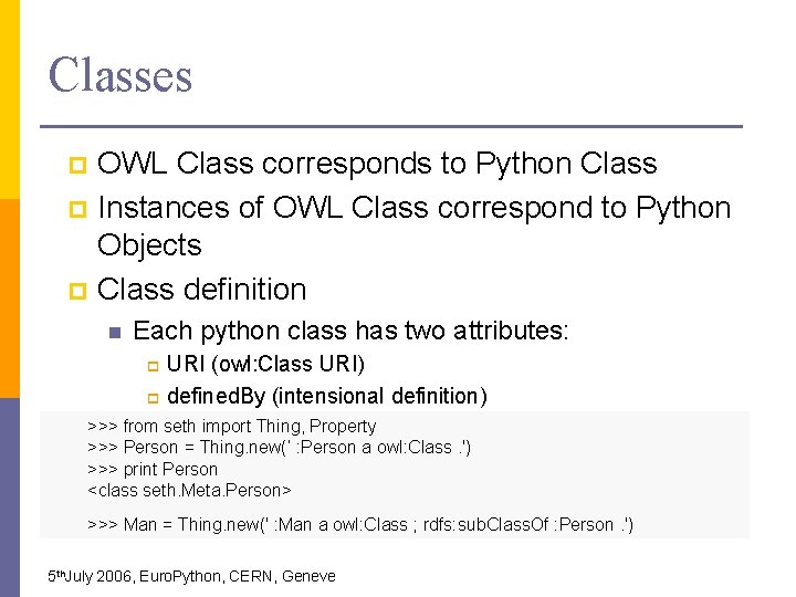 Classes OWL Class corresponds to Python Class p Instances of OWL Class correspond to