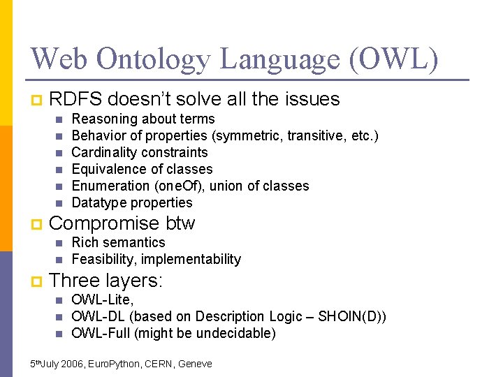 Web Ontology Language (OWL) p RDFS doesn’t solve all the issues n n n