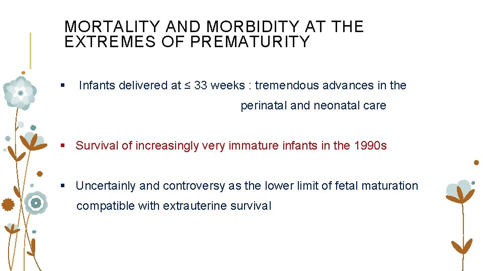 MORTALITY AND MORBIDITY AT THE EXTREMES OF PREMATURITY § Infants delivered at ≤ 33