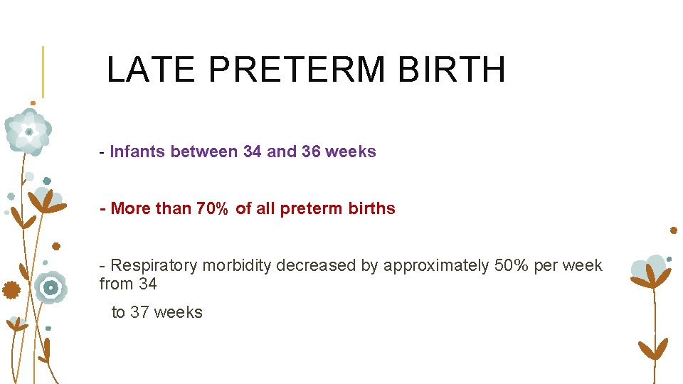 LATE PRETERM BIRTH - Infants between 34 and 36 weeks - More than 70%