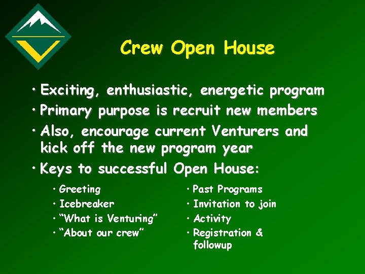 Crew Open House • Exciting, enthusiastic, energetic program • Primary purpose is recruit new