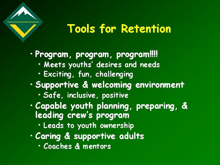 Tools for Retention • Program, program!!!! • Meets youths’ desires and needs • Exciting,