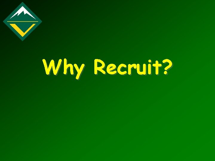 Why Recruit? 